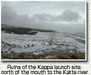 Ruins of the Kappa launch site, north of the mouth to the Katte river