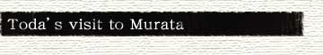 Toda's visit to Murata