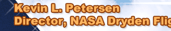 Kevin L. Petersen
			Director, NASA Dryden Flight Research Center