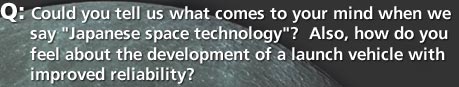 Q: Could you tell us what comes to your mind when we say 