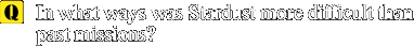 Q. In what ways was Stardust more difficult than past missions?
