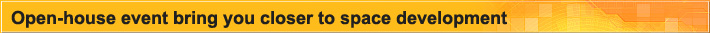 Open-house event bring you closer to space development