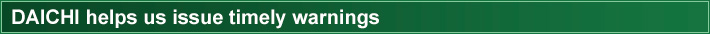 DAICHI helps us issue timely warnings