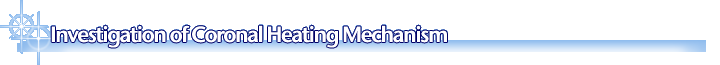 Investigation of Coronal Heating Mechanism