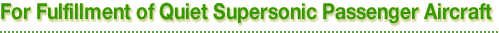 For Fulfillment of Quiet Supersonic Passenger Aircraft