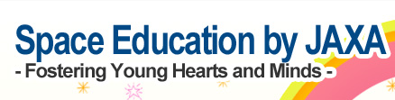 Space Education by JAXA - Fostering Young Hearts and Minds -