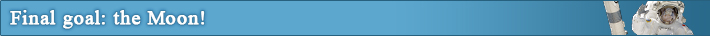 Final goal: the Moon!