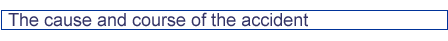 The cause and course of the accident
