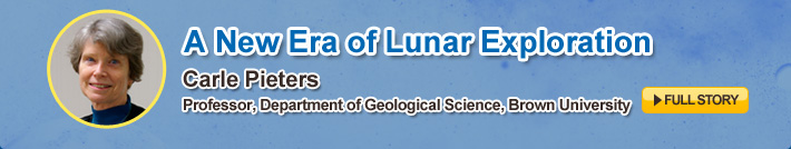 A New Era of Lunar Exploration,Carle Pieters,Professor, Department of Geological Science, Brown University,FULL STORY