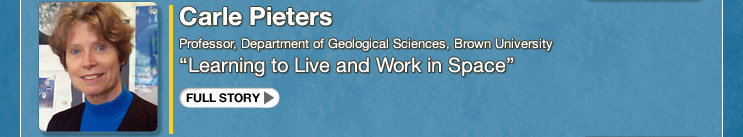 Carle Pieters Professor, Department of Geological Sciences, Brown University “Long-Term Investment in Our Species” 