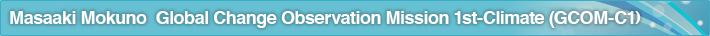 Masaaki Mokuno  Global Change Observation Mission – Climate (GCOM-C)