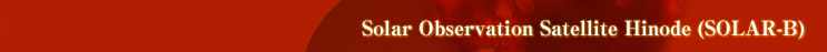 Solar Observation Satellite Hinode (SOLAR-B)