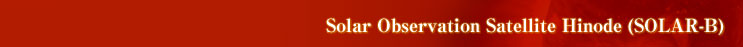 Solar Observation Satellite Hinode (SOLAR-B)