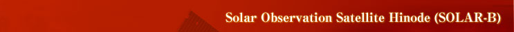 Solar Observation Satellite Hinode (SOLAR-B) 