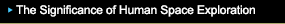 The Significance of Human Space Exploration