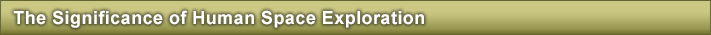 The Significance of Human Space Exploration
