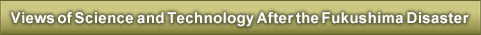 Views of Science and Technology After the Fukushima Disaster