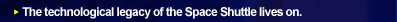 The technological legacy of the Space Shuttle lives on.