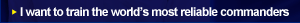 I want to train the world’s most reliable commanders