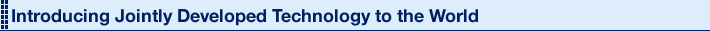 Introducing Jointly Developed Technology to the World