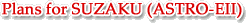 Plans for SUZAKU (ASTRO-EII) 